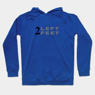 Two left feet dance dancing funny Hoodie